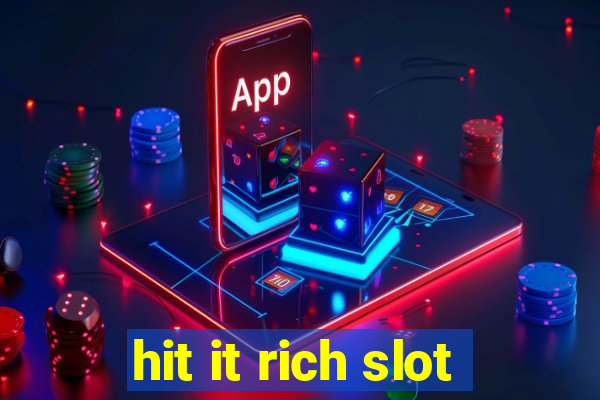 hit it rich slot